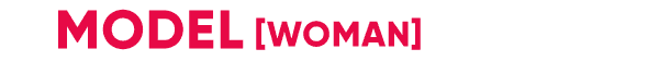 MODEL [WOMAN]